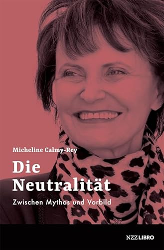 Die Neutralität: Zwischen Mythos und Vorbild von NZZ Libro