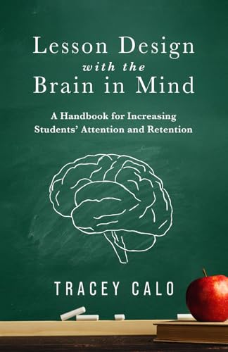 Lesson Design with the Brain in Mind: A Handbook for Increasing Students' Attention and Retention von selfpublishing.com