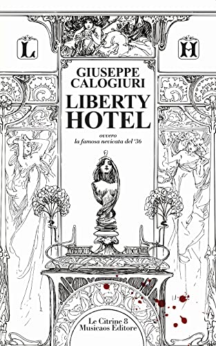 Liberty Hotel. Ovvero la famosa nevicata del '36 (Le citrine) von Musicaos Editore