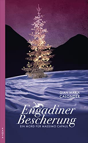 Engadiner Bescherung: Ein Mord für Massimo Capaul von Kampa Verlag