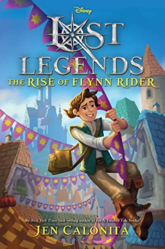 Lost Legends: The Rise of Flynn Rider (Disney's Lost Legends) von RH/DISNEY