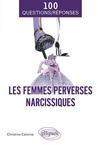 Les femmes perverses narcissiques (100 Questions/Réponses)