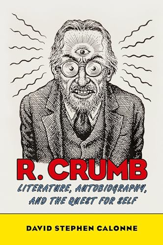R. Crumb: Literature, Autobiography, and the Quest for Self R. Crumb: Literature, Autobiography, and the Quest for Self von University Press of Mississippi
