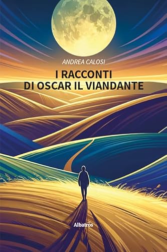 I racconti di Oscar il viandante (Nuove voci. Fabulae) von Gruppo Albatros Il Filo
