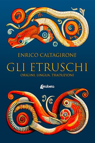 Gli etruschi. Origini, lingua, traduzioni von EBS Print