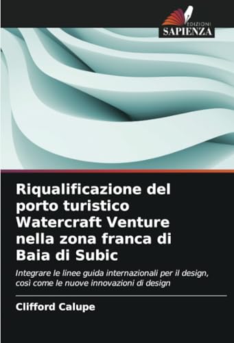 Riqualificazione del porto turistico Watercraft Venture nella zona franca di Baia di Subic: Integrare le linee guida internazionali per il design, così come le nuove innovazioni di design von Edizioni Sapienza