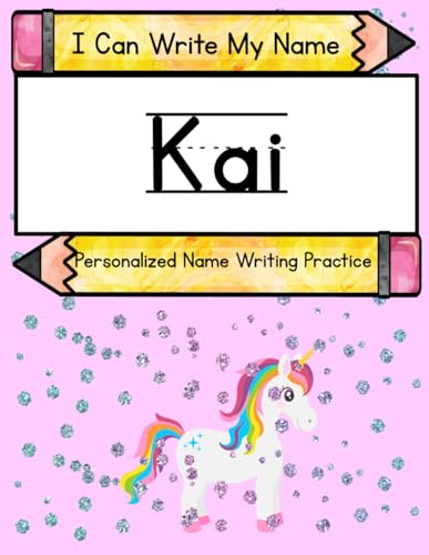 I Can Write My Name: Kai: Personalized Name Writing Practice I Can Write My Name: Kai: Personalized Name Writing Practice von Independently published