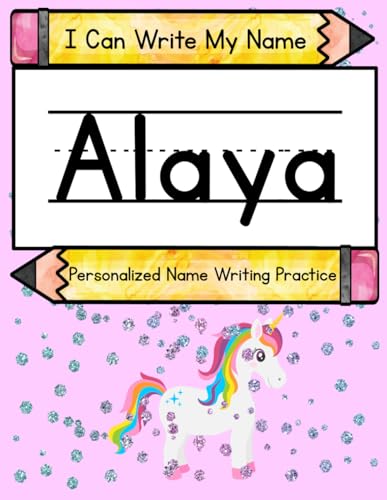 I Can Write My Name: Alaya: Personalized Name Writing Practice I Can Write My Name: Alaya: Personalized Name Writing Practice von Independently published
