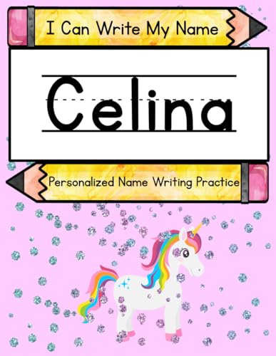 I Can Write My Name: Celina: Personalized Name Writing Practice I Can Write My Name: Celina: Personalized Name Writing Practice von Independently published