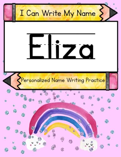I Can Write My Name: Eliza: Personalized Name Writing Practice I Can Write My Name: Eliza: Personalized Name Writing Practice von Independently published