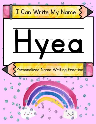 I Can Write My Name: Hyea: Personalized Name Writing Practice I Can Write My Name: Hyea: Personalized Name Writing Practice von Independently published