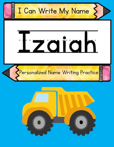 I Can Write My Name: Izaiah: Personalized Name Writing Practice I Can Write My Name: Izaiah: Personalized Name Writing Practice von Independently published