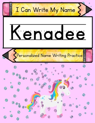 I Can Write My Name: Kenadee: Personalized Name Writing Practice I Can Write My Name: Kenadee: Personalized Name Writing Practice von Independently published
