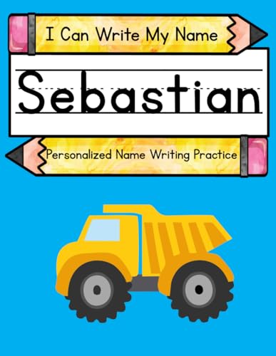 I Can Write My Name: Sebastian: Personalized Name Writing Practice I Can Write My Name: Sebastian: Personalized Name Writing Practice von Independently published