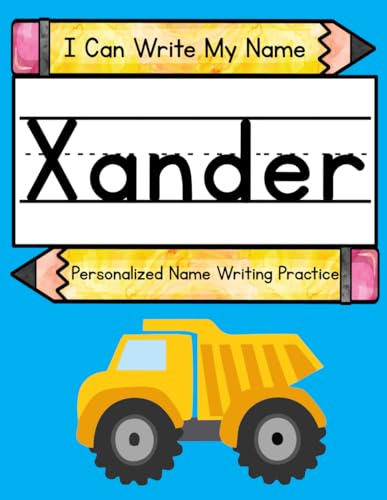 I Can Write My Name: Xander: Personalized Name Writing Practice I Can Write My Name: Xander: Personalized Name Writing Practice von Independently published