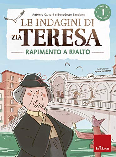 Le indagini di zia Teresa. I misteri della logica. Rapimento a Rialto (Vol. 1) (I materiali)