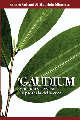 Gaudium: Quando si avvera la profezia della coca von Independently published