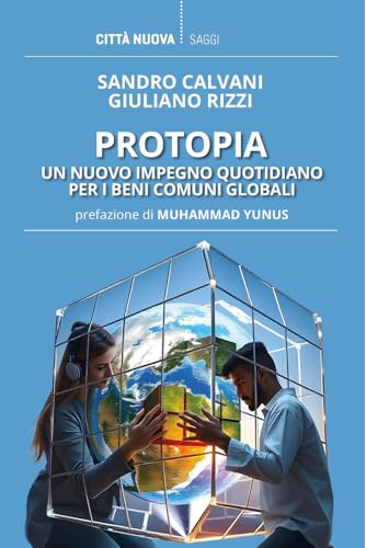 Protopia. Un nuovo impegno quotidiano per i beni comuni globali (I Prismi. Saggi) von Città Nuova