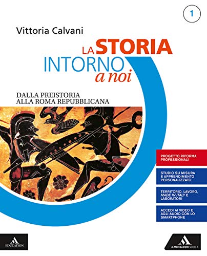 La storia intorno a noi. Quaderno per lo studio personalizzato 1. Con Percorsi di lavoro e civiltà Per gli Ist. professionali. Con e-book. Con ... preistoria alla Roma repubblicana (Vol. 1)