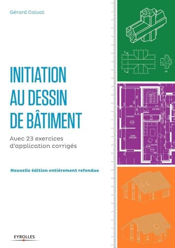 Initiation au dessin de bâtiment : Avec 23 exercices d'application corrigés