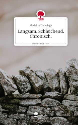 Langsam. Schleichend. Chronisch.. Life is a Story - story.one von story.one publishing