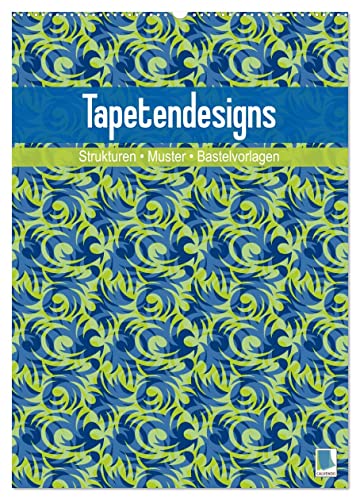 Tapetendesigns – Strukturen, Muster und Bastelvorlagen (Wandkalender 2025 DIN A2 hoch), CALVENDO Monatskalender von CALVENDO