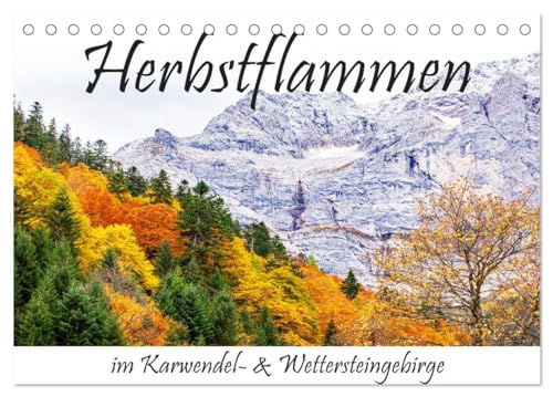 Herbstflammen im Karwendel- und Wettersteingebirge (Tischkalender 2025 DIN A5 quer), CALVENDO Monatskalender von CALVENDO