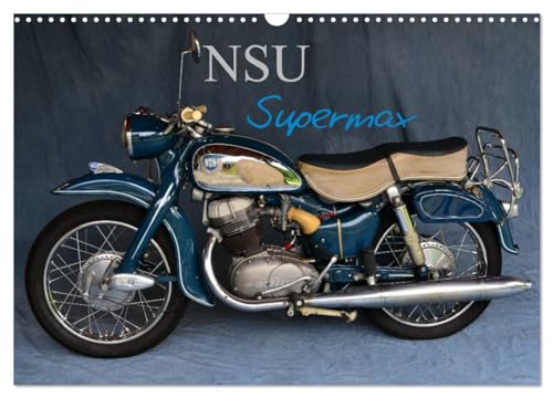 NSU Supermax (Wandkalender 2026 DIN A3 quer), CALVENDO Monatskalender: NSU Max war eines der populärsten 250er Motorräder der 1950er von CALVENDO