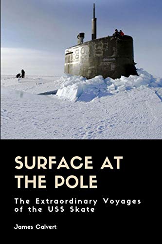 Surface at the Pole: The Extraordinary Voyages of the USS Skate von Lulu