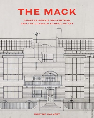 The Mack: Charles Rennie Mackintosh and the Glasgow School of Art von Yale University Press