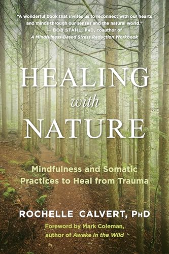 Healing with Nature: Mindfulness and Somatic Practices to Heal from Trauma von New World Library