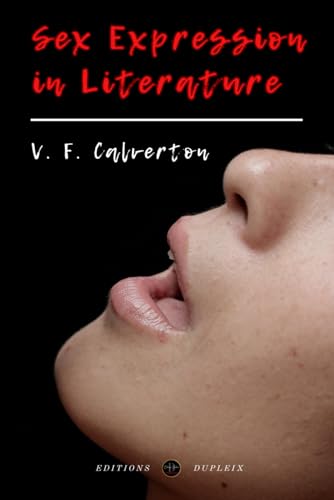 Sex Expression in Literature (Annotated) von Editions Dupleix