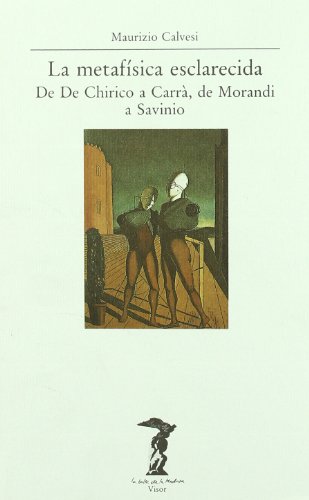 La metafísica esclarecida: De De Chirico a Carrà, de Morandi a Savinio (La balsa de la Medusa, Band 21)