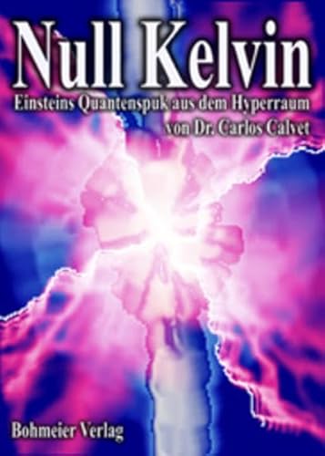 Null Kelvin: Einsteins Quantenspuk aus dem Hyperraum