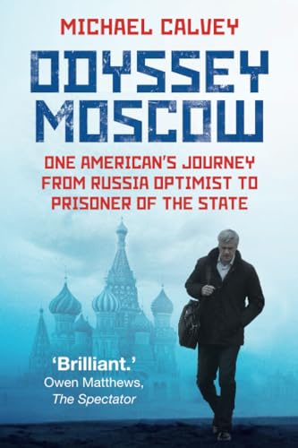 Odyssey Moscow: One American's Journey from Russia Optimist to Prisoner of the State Odyssey Moscow: One American's Journey from Russia Optimist to Prisoner of the State von History Press