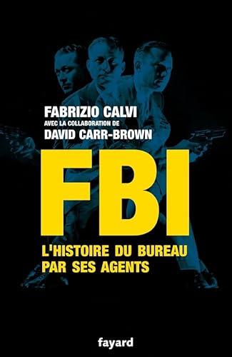 FBI: L'histoire du Bureau par ses agents