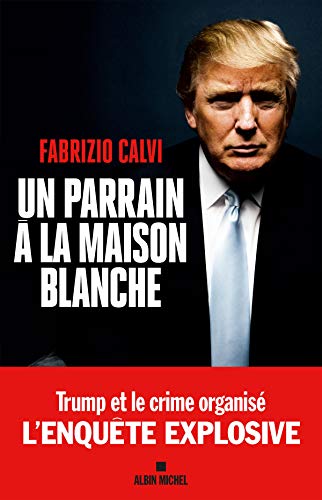 Un parrain à la Maison Blanche: L'enquête explosive von ALBIN MICHEL