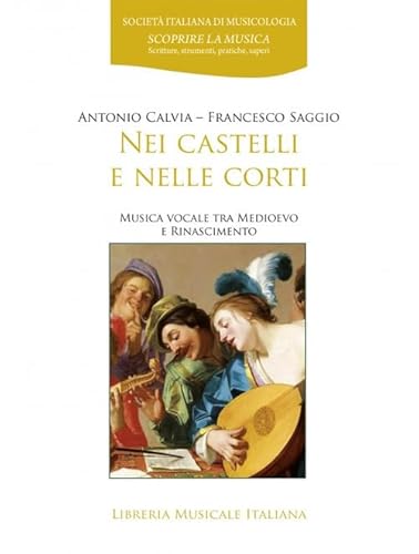 Nei castelli e nelle corti. Musica vocale tra Medioevo e Rinascimento (Scoprire la musica) von LIM