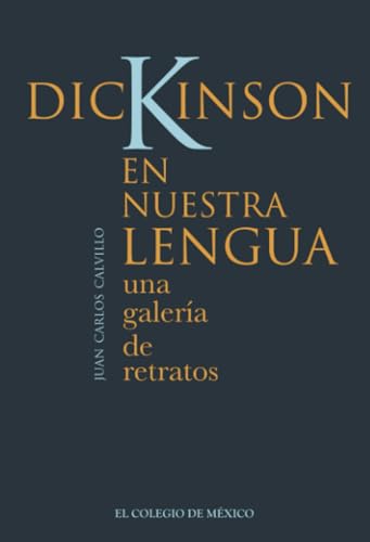 Dickinson en nuestra lengua:: una galería de retratos von El Colegio de México
