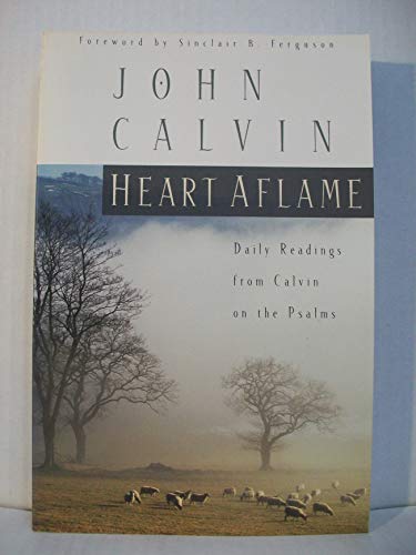 Heart Aflame: Daily Readings from Calvin on the Psalms: Daily Readings from Calvin in the Psalms
