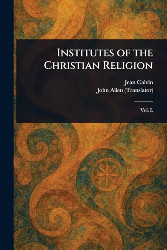 Institutes of the Christian Religion von Anson Street Press