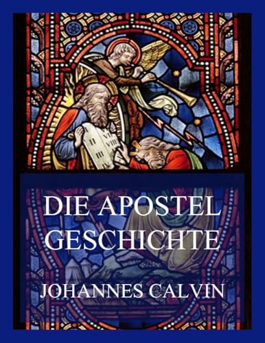 Die Apostelgeschichte Die Apostelgeschichte von Jazzybee Verlag