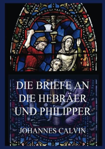 Die Briefe an die Hebräer und Philipper von Jazzybee Verlag