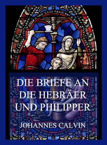 Die Briefe an die Hebräer und Philipper