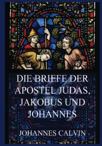 Die Briefe der Apostel Judas, Jakobus und Johannes von Jazzybee Verlag