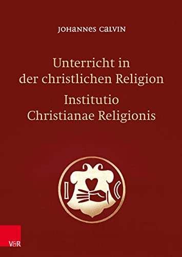 Unterricht in der christlichen Religion - Institutio Christianae Religionis von Vandenhoeck + Ruprecht
