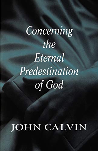 Concerning the Eternal Predestination of God Concerning the Eternal Predestination of God