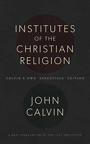 Institutes of the Christian Religion Institutes of the Christian Religion