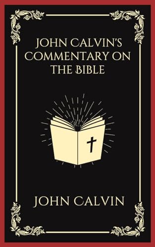 John Calvin's Commentary on the Bible von Grapevine India