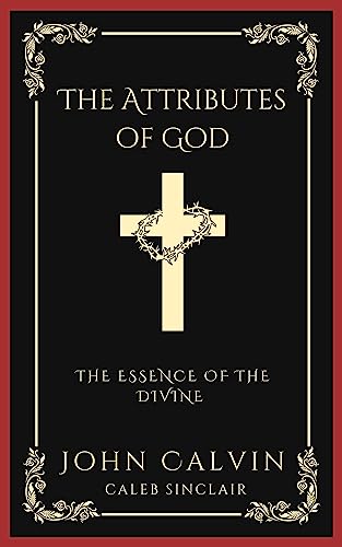 The Attributes of God: The Essence of the Divine (Grapevine Press)